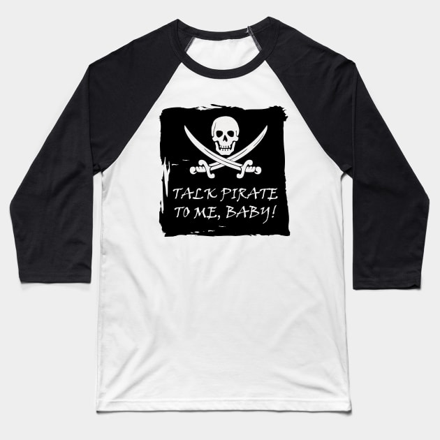 Funny Talk Pirate to Me T Shirt Baseball T-Shirt by DISmithArt